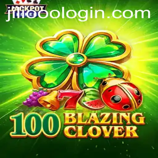 100BlazingClover: A Captivating Journey in the World of JiLi.ooo